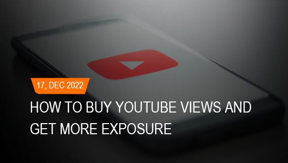 How to Buy YouTube Views and Get More Exposure