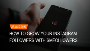 ow to grow your Instagram followers with SMM followers