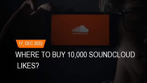 Where to buy 10,000 Soundcloud Likes