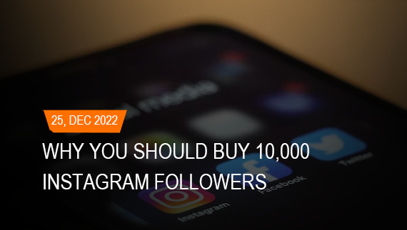why you should buy 10,000 instagram followers