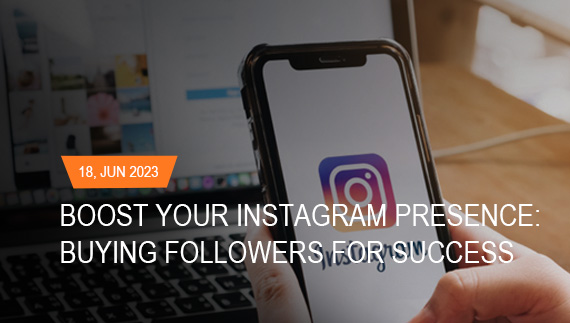 Boost Your Instagram Presence: Buying Followers for Success