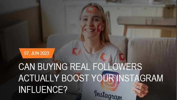 Can Buying Real Followers Actually Boost Your Instagram Influence?