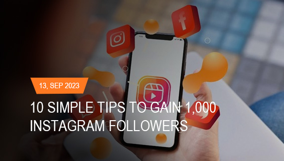 10 Simple Tips to Gain 1000 Instagram Followers