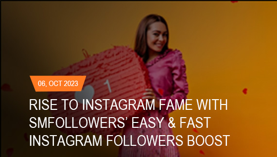 Rise to Instagram Fame with SMFollowers Easy & Fast Instagram Followers Boost